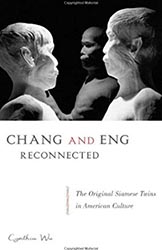 Chang and Eng Reconnected: The Original Siamese Twins in American Culture